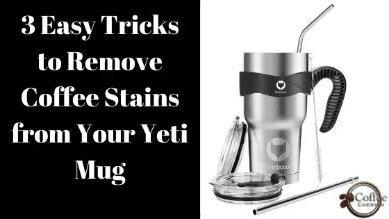 How to Clean Coffee Stains from Yeti Mug