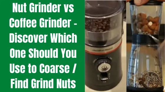 Nut Grinder vs Coffee Grinder