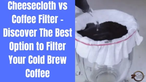 cheesecloth vs coffee filter