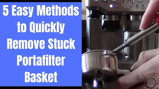 How to Remove Portafilter Basket – 5 Quick Methods to Change Stuck