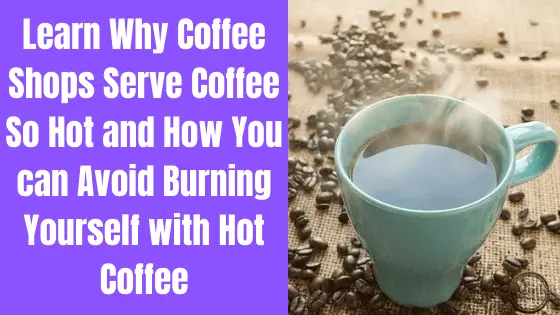 why coffee served hot